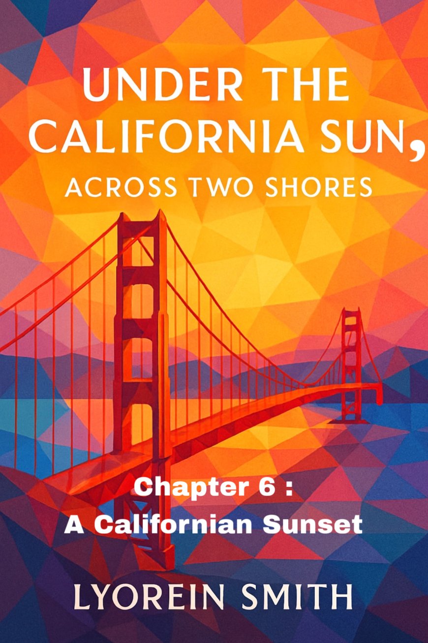 Chapter 6:A Californian Sunset
