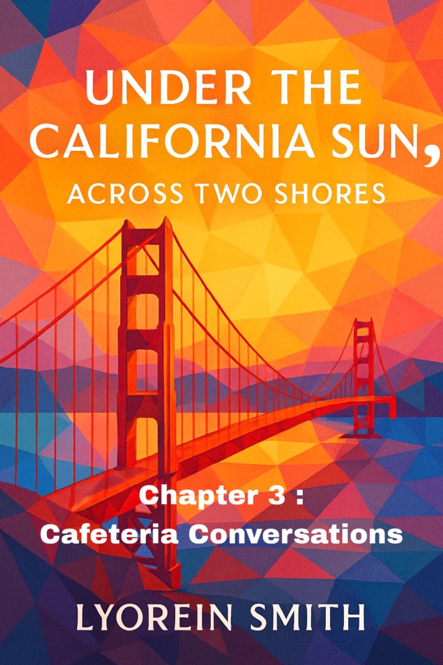 Chapter 3:Cafeteria Conversations